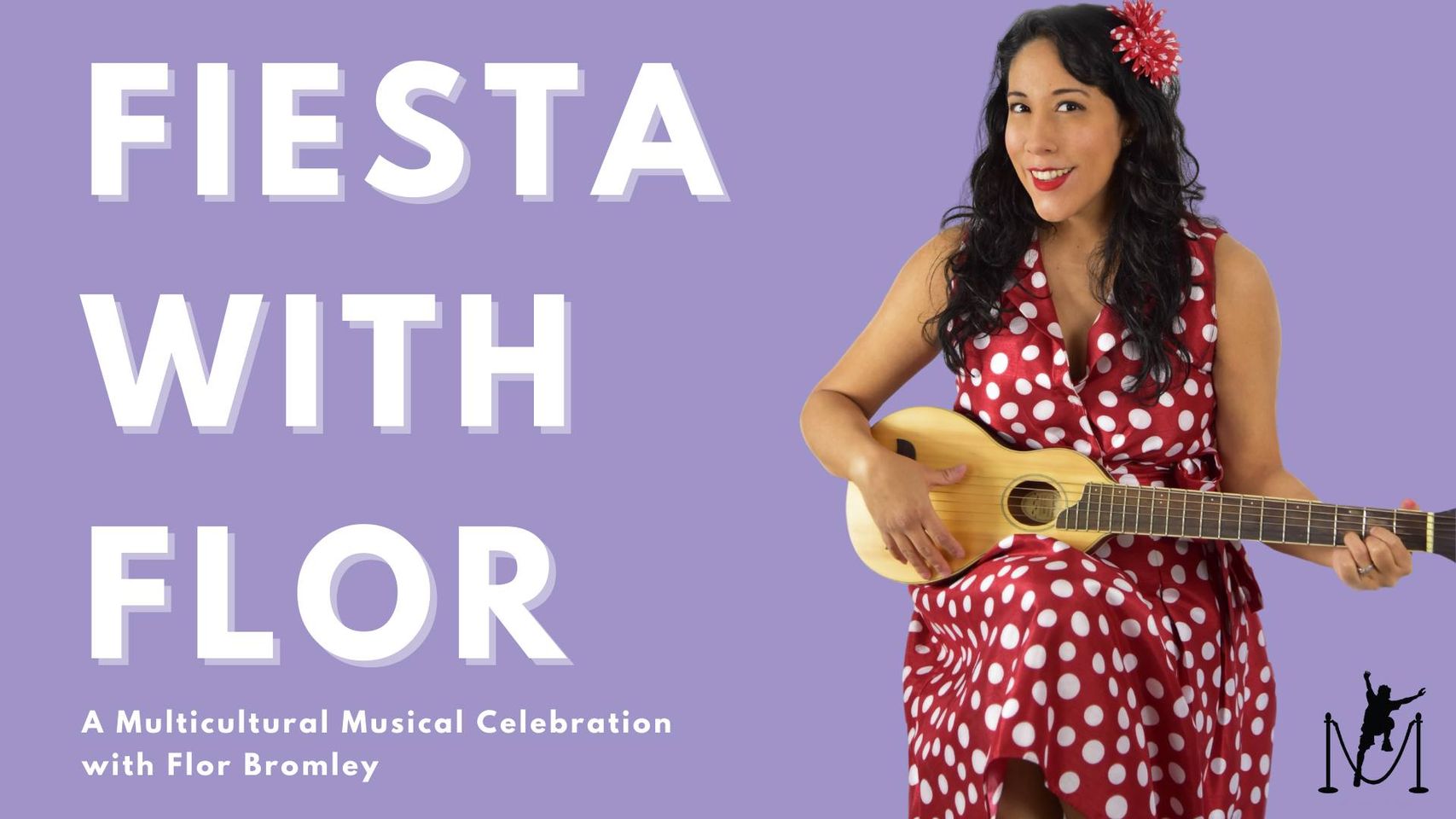 May be an image of 1 person, standing, guitar and text that says 'FIESTA WITH FLOR A Multicultural Musical Celebration with Flor Bromley N'
